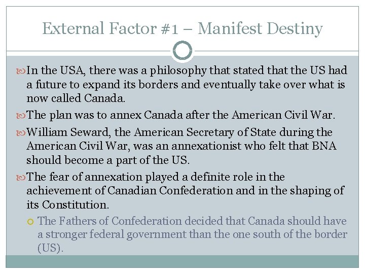 External Factor #1 – Manifest Destiny In the USA, there was a philosophy that