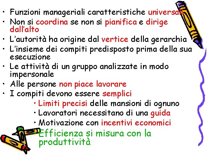  • Funzioni manageriali caratteristiche universali • Non si coordina se non si pianifica