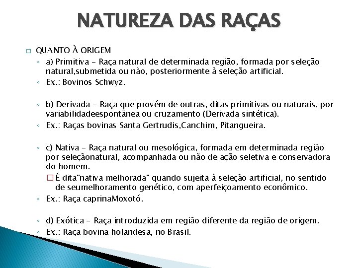 NATUREZA DAS RAÇAS � QUANTO À ORIGEM ◦ a) Primitiva - Raça natural de