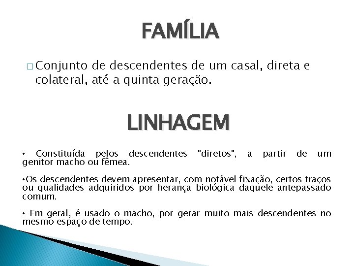 FAMÍLIA � Conjunto de descendentes de um casal, direta e colateral, até a quinta