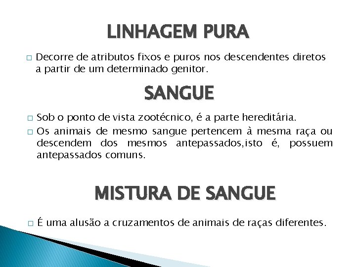 LINHAGEM PURA � Decorre de atributos fixos e puros nos descendentes diretos a partir