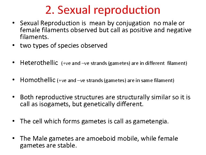 2. Sexual reproduction • Sexual Reproduction is mean by conjugation no male or female