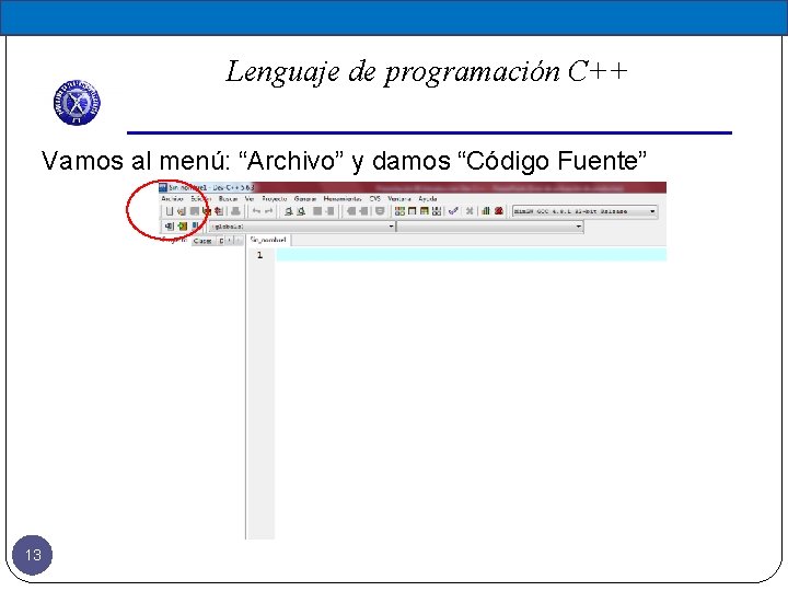 Lenguaje de programación C++ Vamos al menú: “Archivo” y damos “Código Fuente” 13 