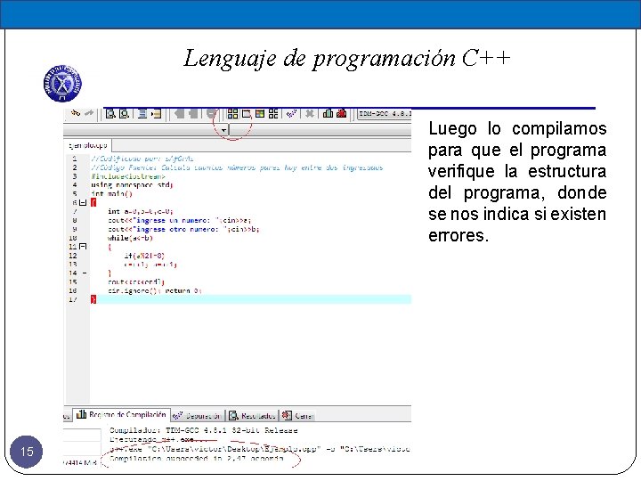 Lenguaje de programación C++ Luego lo compilamos para que el programa verifique la estructura