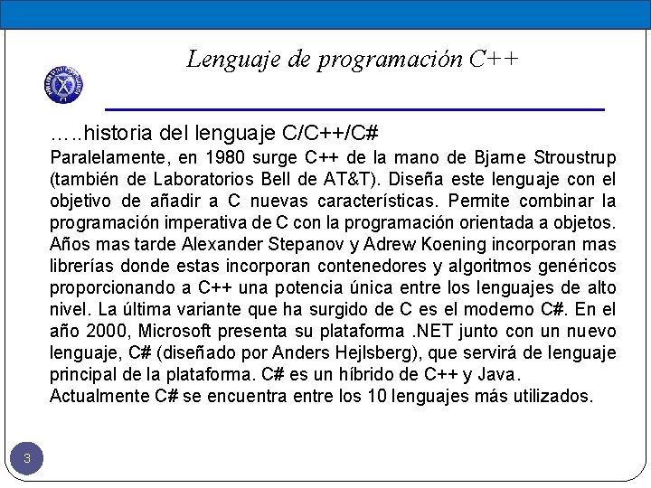 Lenguaje de programación C++ …. . historia del lenguaje C/C++/C# Paralelamente, en 1980 surge