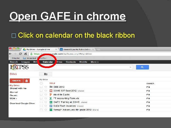 Open GAFE in chrome � Click on calendar on the black ribbon 