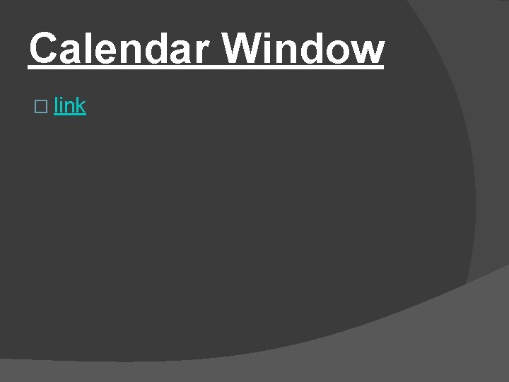 Calendar Window � link 