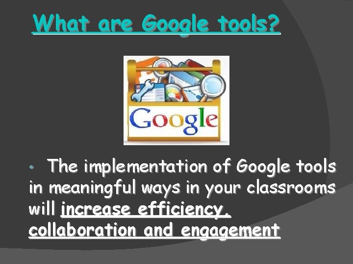 What are Google tools? The implementation of Google tools in meaningful ways in your