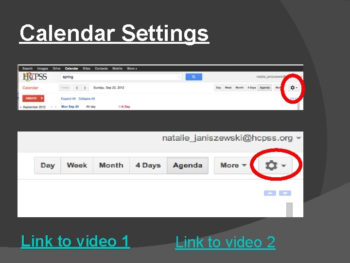 Calendar Settings Link to video 1 Link to video 2 