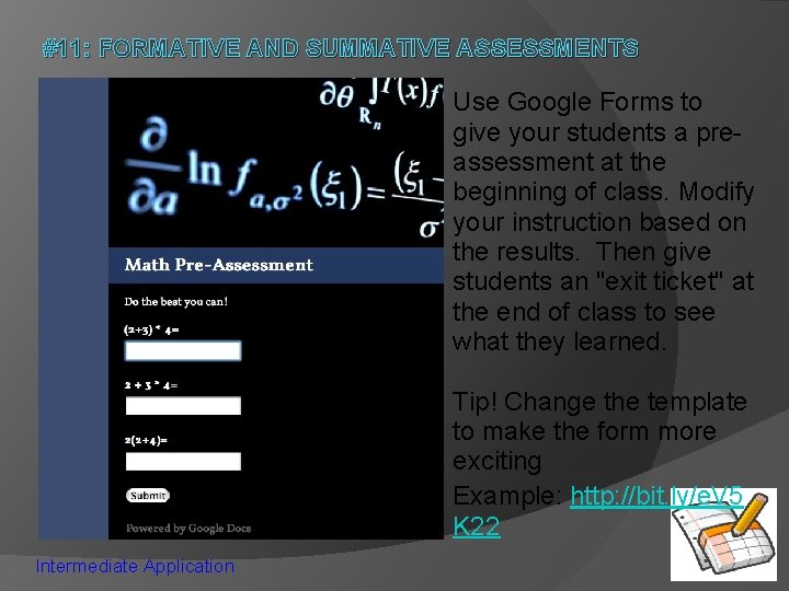 #11: FORMATIVE AND SUMMATIVE ASSESSMENTS Use Google Forms to give your students a preassessment