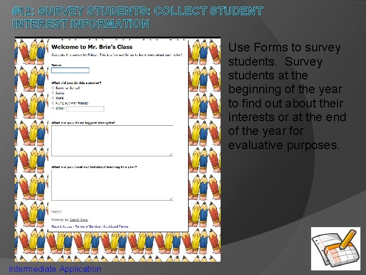 #12: SURVEY STUDENTS: COLLECT STUDENT INTEREST INFORMATION Use Forms to survey students. Survey students