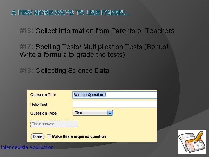 A FEW MORE WAYS TO USE FORMS. . . #16: Collect Information from Parents