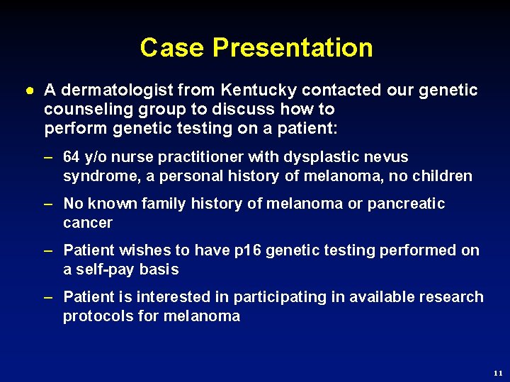 Case Presentation ● A dermatologist from Kentucky contacted our genetic counseling group to discuss