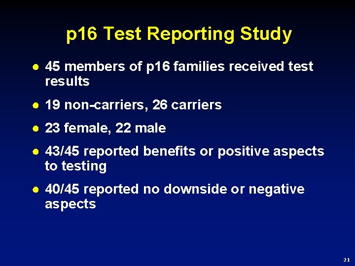 p 16 Test Reporting Study ● 45 members of p 16 families received test