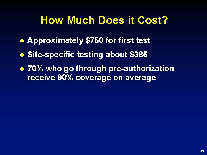 How Much Does it Cost? ● Approximately $750 for first test ● Site-specific testing