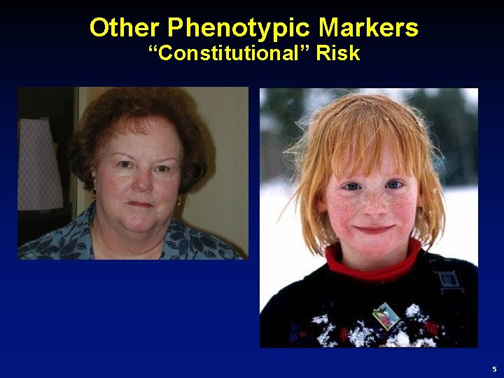 Other Phenotypic Markers “Constitutional” Risk 5 