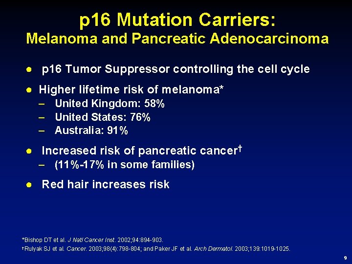 p 16 Mutation Carriers: Melanoma and Pancreatic Adenocarcinoma ● p 16 Tumor Suppressor controlling