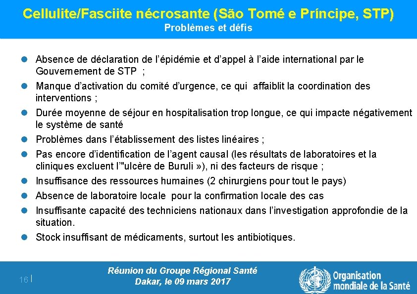 Cellulite/Fasciite nécrosante (São Tomé e Príncipe, STP) Problèmes et défis l Absence de déclaration