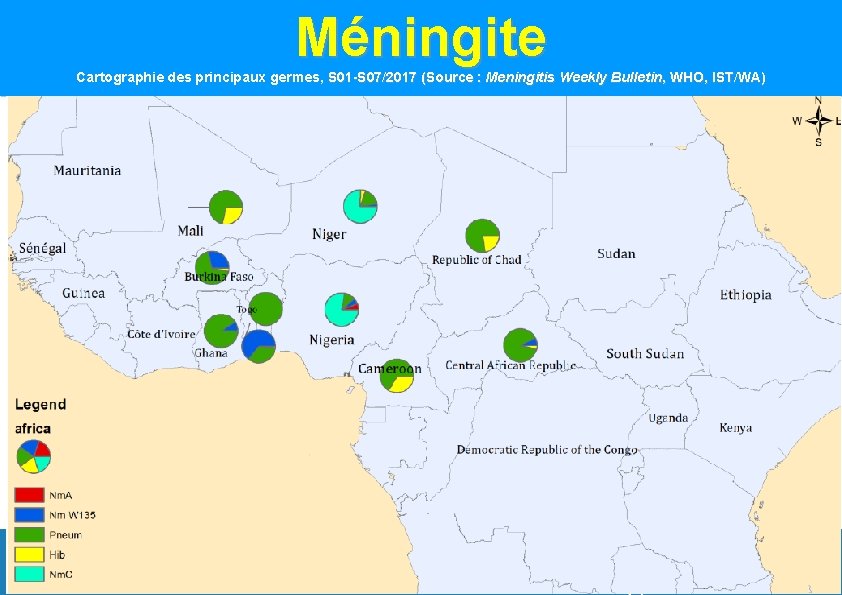 Méningite Cartographie des principaux germes, S 01 -S 07/2017 (Source : Meningitis Weekly Bulletin, Méningite Cartographie des principaux germes, S 01 -S 07/2017 (Source : Meningitis Weekly Bulletin,