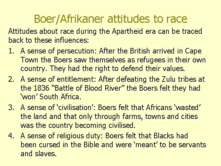 Boer/Afrikaner attitudes to race Attitudes about race during the Apartheid era can be traced