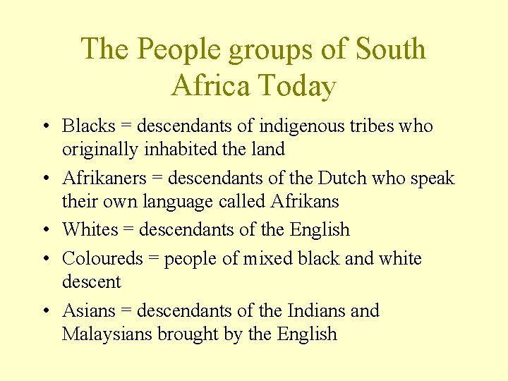 The People groups of South Africa Today • Blacks = descendants of indigenous tribes