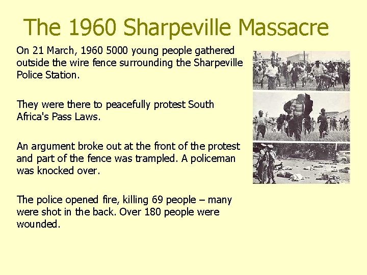 The 1960 Sharpeville Massacre On 21 March, 1960 5000 young people gathered outside the