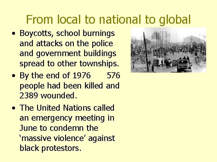 From local to national to global • Boycotts, school burnings and attacks on the