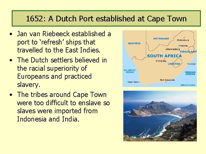 1652: A Dutch Port established at Cape Town • Jan van Riebeeck established a