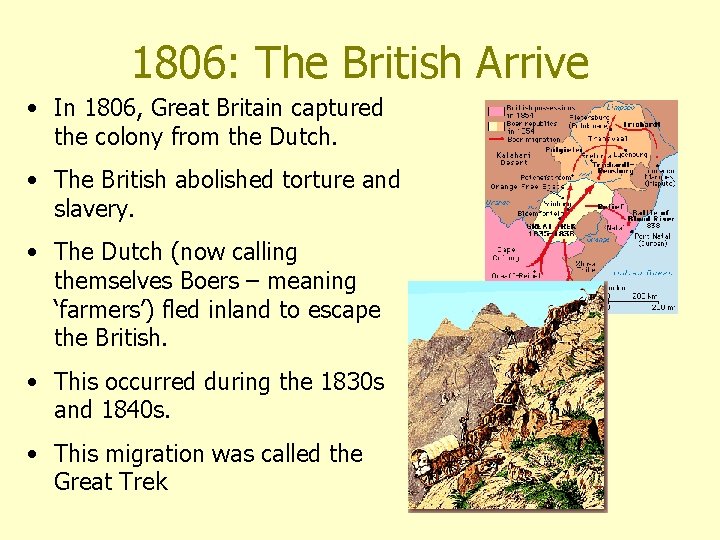 1806: The British Arrive • In 1806, Great Britain captured the colony from the