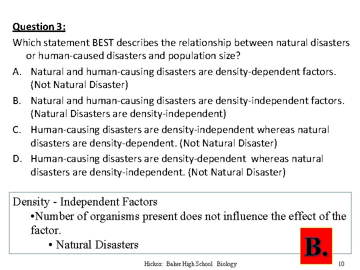 Question 3: Which statement BEST describes the relationship between natural disasters or human-caused disasters