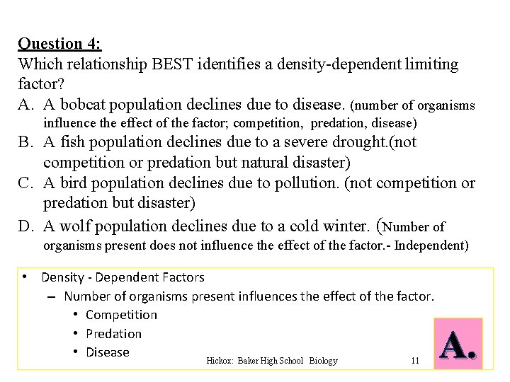 Question 4: Which relationship BEST identifies a density-dependent limiting factor? A. A bobcat population