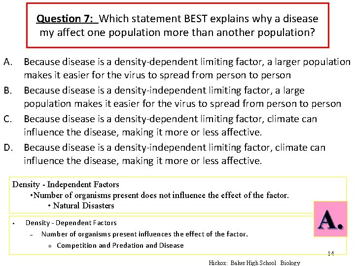 Question 7: Which statement BEST explains why a disease my affect one population more