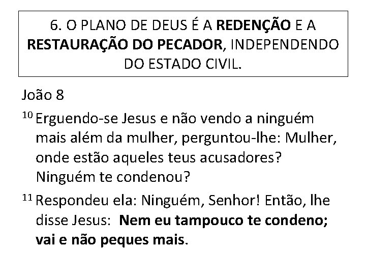 6. O PLANO DE DEUS É A REDENÇÃO E A RESTAURAÇÃO DO PECADOR, INDEPENDENDO