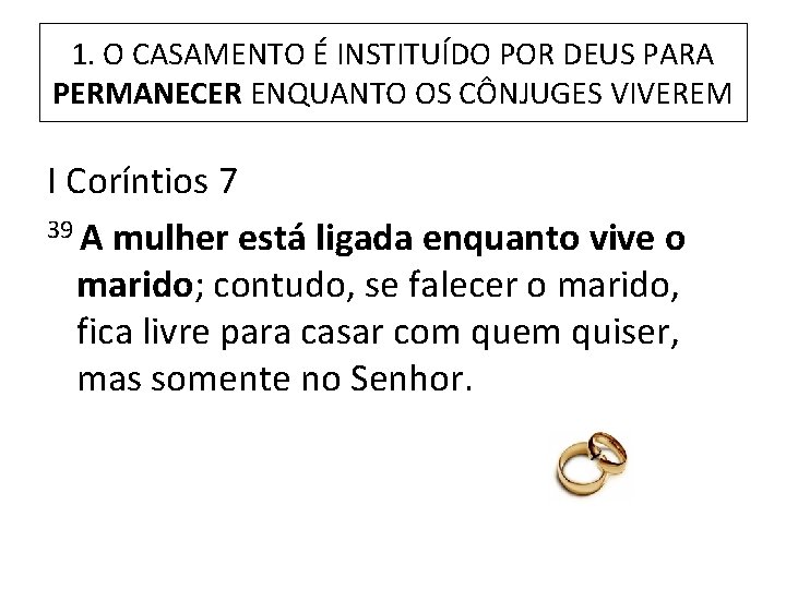 1. O CASAMENTO É INSTITUÍDO POR DEUS PARA PERMANECER ENQUANTO OS CÔNJUGES VIVEREM I