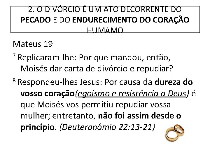 2. O DIVÓRCIO É UM ATO DECORRENTE DO PECADO ENDURECIMENTO DO CORAÇÃO HUMAMO Mateus