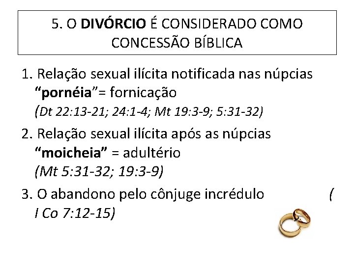 5. O DIVÓRCIO É CONSIDERADO COMO CONCESSÃO BÍBLICA 1. Relação sexual ilícita notificada nas