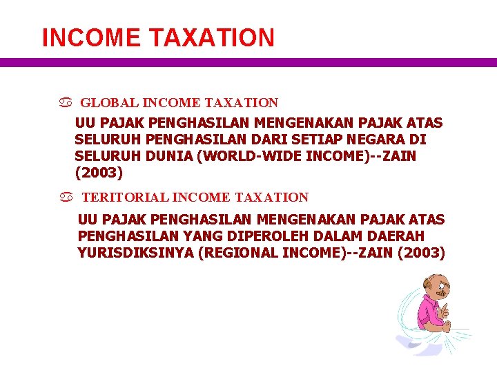 INCOME TAXATION a GLOBAL INCOME TAXATION UU PAJAK PENGHASILAN MENGENAKAN PAJAK ATAS SELURUH PENGHASILAN