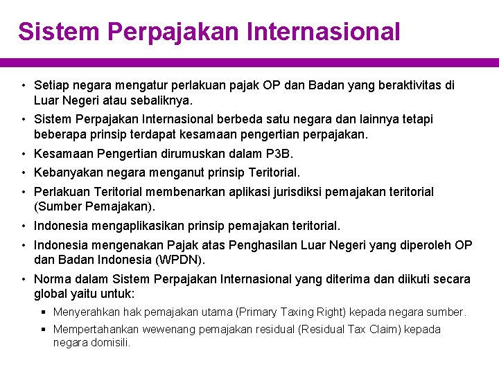 Sistem Perpajakan Internasional • Setiap negara mengatur perlakuan pajak OP dan Badan yang beraktivitas