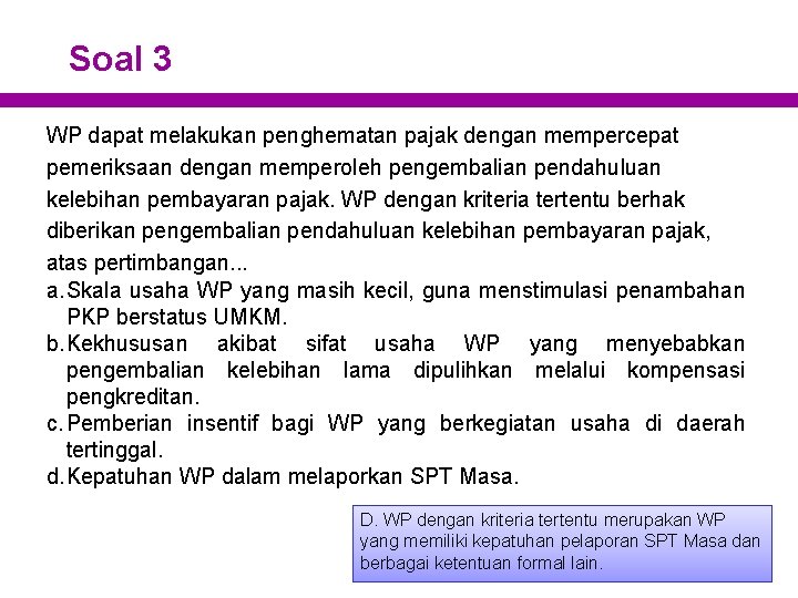 Soal 3 WP dapat melakukan penghematan pajak dengan mempercepat pemeriksaan dengan memperoleh pengembalian pendahuluan