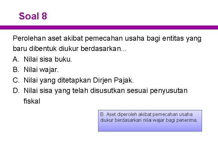 Soal 8 Perolehan aset akibat pemecahan usaha bagi entitas yang baru dibentuk diukur berdasarkan.