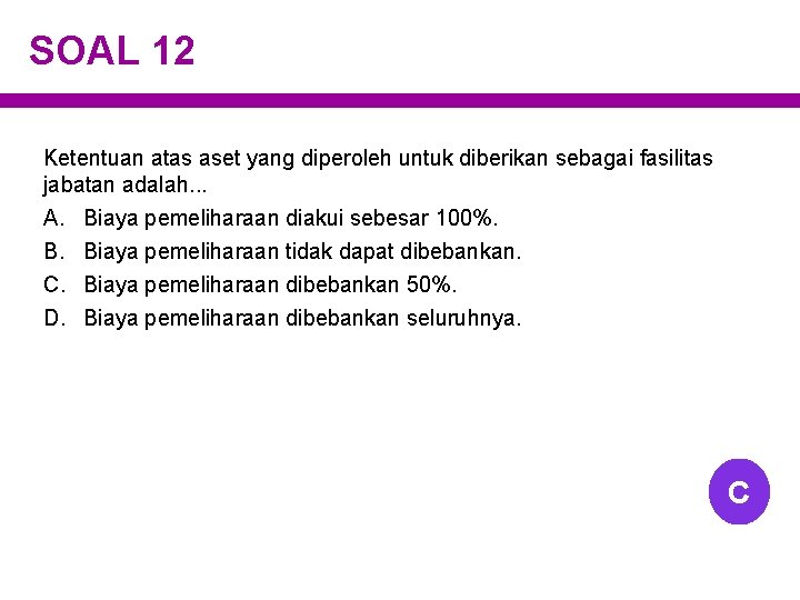 SOAL 12 Ketentuan atas aset yang diperoleh untuk diberikan sebagai fasilitas jabatan adalah. .