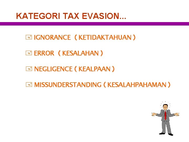 KATEGORI TAX EVASION. . . + IGNORANCE ( KETIDAKTAHUAN ) + ERROR ( KESALAHAN