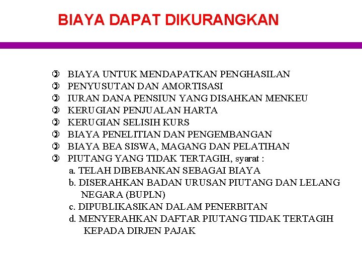 BIAYA DAPAT DIKURANGKAN ) ) ) ) BIAYA UNTUK MENDAPATKAN PENGHASILAN PENYUSUTAN DAN AMORTISASI