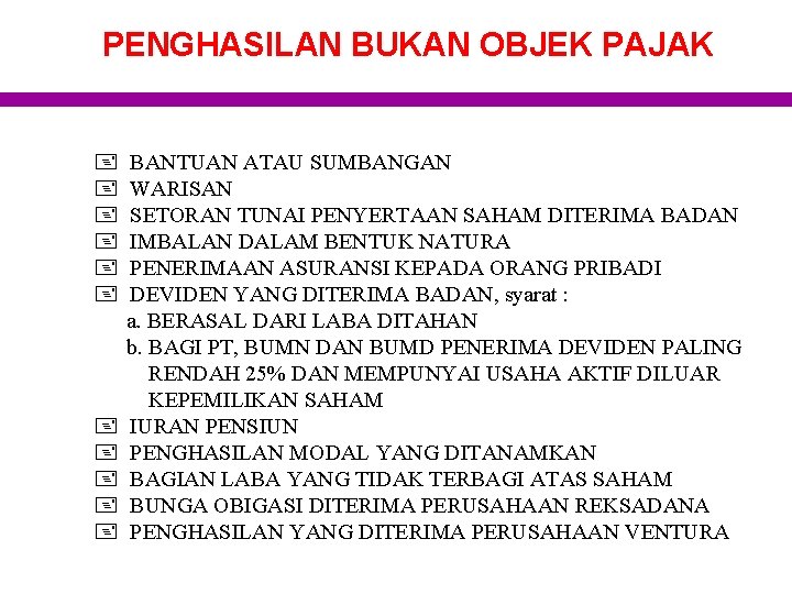 PENGHASILAN BUKAN OBJEK PAJAK + + + BANTUAN ATAU SUMBANGAN WARISAN SETORAN TUNAI PENYERTAAN