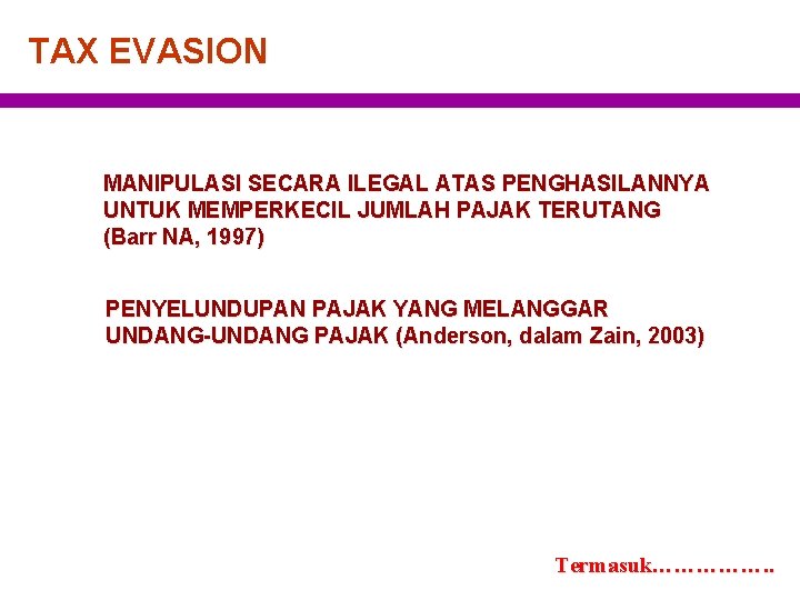 TAX EVASION MANIPULASI SECARA ILEGAL ATAS PENGHASILANNYA UNTUK MEMPERKECIL JUMLAH PAJAK TERUTANG (Barr NA,