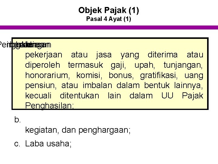 Objek Pajak (1) Pasal 4 Ayat (1) Penggantian imbalan berkenaan a. atau dengan pekerjaan