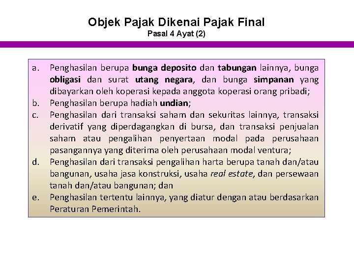 Objek Pajak Dikenai Pajak Final Pasal 4 Ayat (2) a. b. c. d. e.