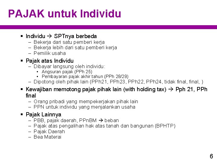 PAJAK untuk Individu § Individu SPTnya berbeda – Bekerja dari satu pemberi kerja –