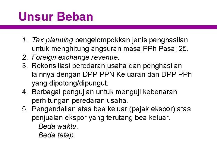 Unsur Beban 1. Tax planning pengelompokkan jenis penghasilan untuk menghitung angsuran masa PPh Pasal