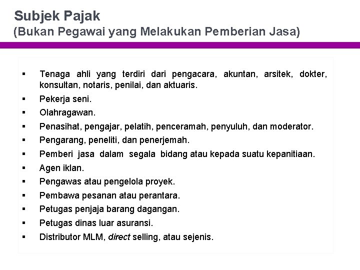 Subjek Pajak (Bukan Pegawai yang Melakukan Pemberian Jasa) § Tenaga ahli yang terdiri dari